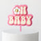 Cake Topper - Groovy Oh Baby (Pink/Strawberry/Cream Acrylic Cake Topper)