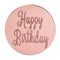 Cupcake Topper - Happy Birthday - Rose Gold Acrylic Disc